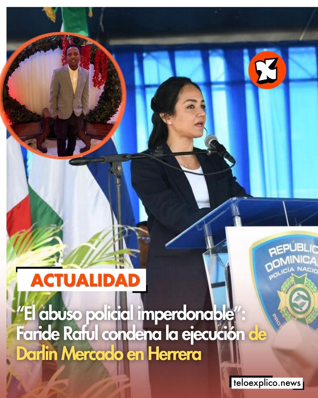 Abuso policial imperdonable”: la firme condena de Faride Raful tras la ejecución de Darlin Mercado en Herrera